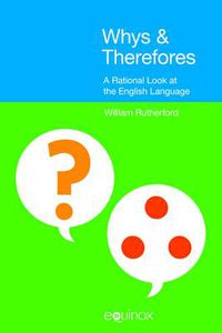 Cover image for Whys and Therefores: A Rational Look at the English Language