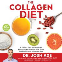 Cover image for The Collagen Diet Lib/E: A 28-Day Plan for Sustained Weight Loss, Glowing Skin, Great Gut Health, and a Younger You