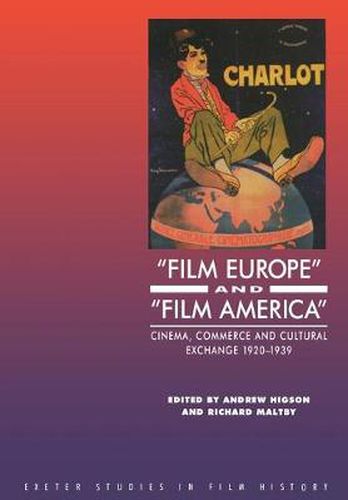 Cover image for 'Film Europe' And 'Film America': Cinema, Commerce and Cultural Exchange 1920-1939