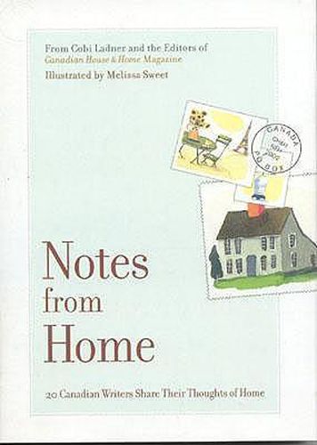 Notes from Home: 20 Canadian Writers Share Their Thoughts of Home