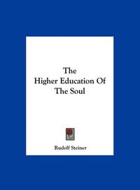 Cover image for The Higher Education of the Soul