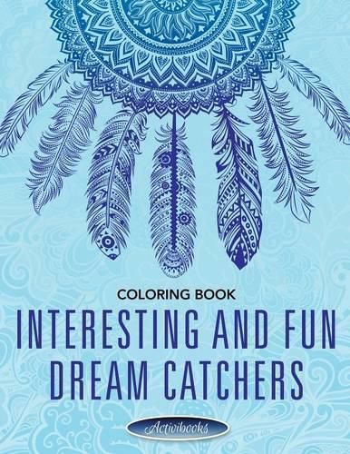 Cover image for Interesting and Fun Dream Catchers Coloring Book