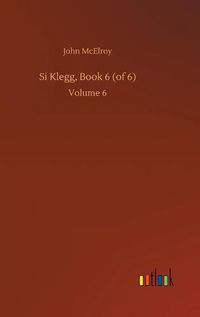 Cover image for Si Klegg, Book 6 (of 6): Volume 6