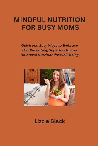 Mindful Nutrition for Busy Moms