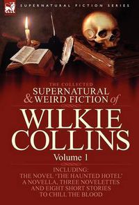 Cover image for The Collected Supernatural and Weird Fiction of Wilkie Collins
