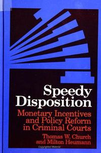 Cover image for Speedy Disposition: Monetary Incentives and Policy Reform in Criminal Courts