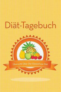 Cover image for Diat-Tagebuch Ubersicht Uber Die Glutenfreie Diat