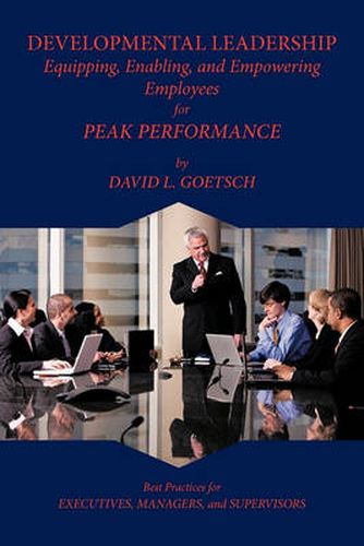 Cover image for Developmental Leadership: Equipping, Enabling, and Empowering Employees for Peak Performance