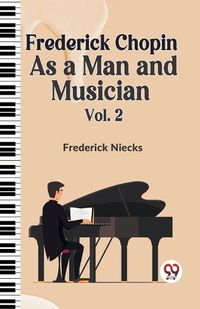 Cover image for Frederick Chopin as a Man and Musician