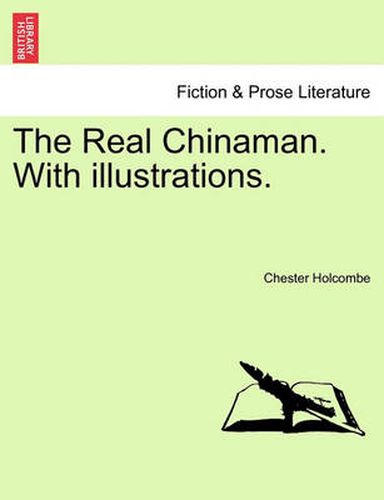 Cover image for The Real Chinaman. with Illustrations.