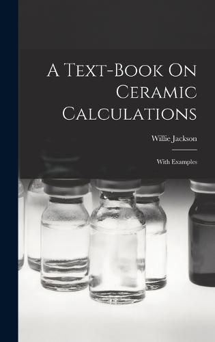 Cover image for A Text-book On Ceramic Calculations