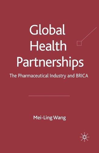 Cover image for Global Health Partnerships: The Pharmaceutical Industry and BRICA