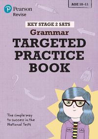 Cover image for Pearson REVISE Key Stage 2 SATs English - Grammar - Targeted Practice: for home learning and the 2022 and 2023 exams