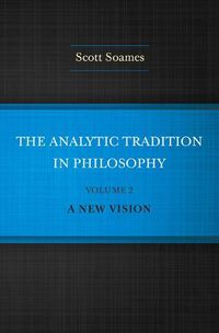 Cover image for The Analytic Tradition in Philosophy, Volume 2: A New Vision