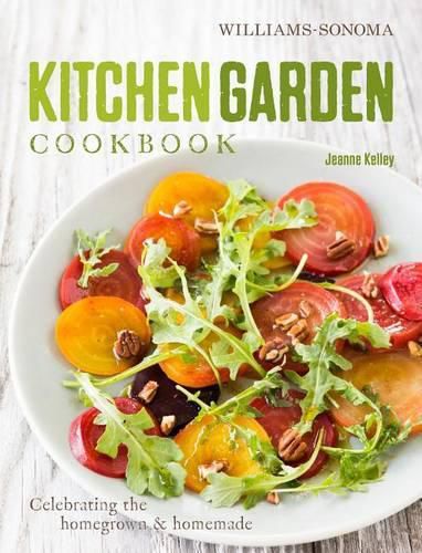 Cover image for Kitchen Garden Cookbook: Celebrating the Homegrown & Homemade