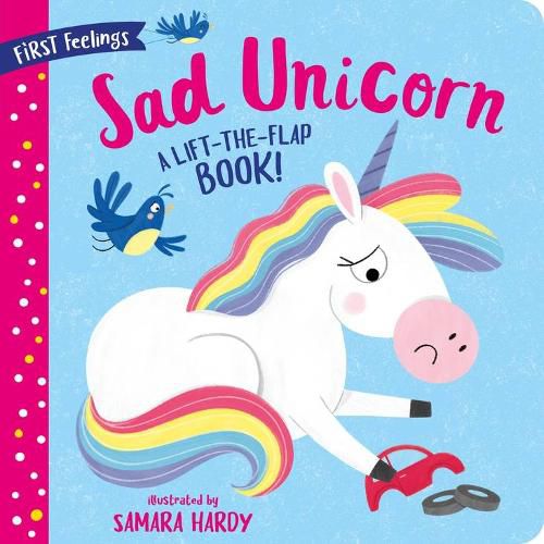 Sad Unicorn (First Feelings): A Lift the Flap