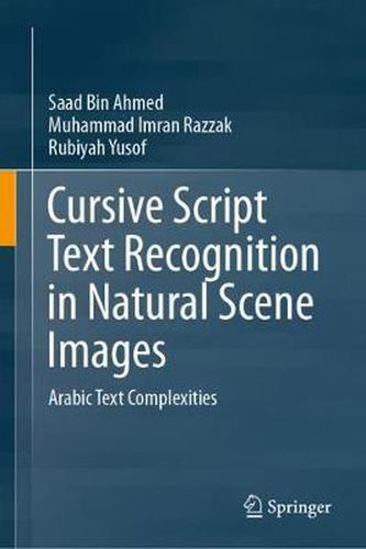 Cover image for Cursive Script Text Recognition in Natural Scene Images: Arabic Text Complexities