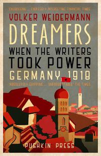 Cover image for Dreamers: When the Writers Took Power, Germany 1918