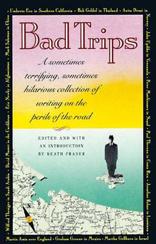 Cover image for Bad Trips: A Sometimes Terrifying, Sometimes Hilarious Collection of Writing on the Perils of the Road