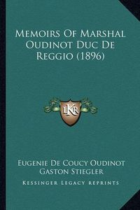 Cover image for Memoirs of Marshal Oudinot Duc de Reggio (1896)