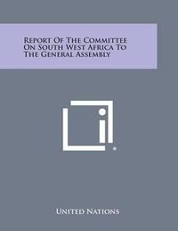 Cover image for Report of the Committee on South West Africa to the General Assembly