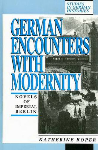 Cover image for German Encounters with Modernity: Novels of Imperial Berlin