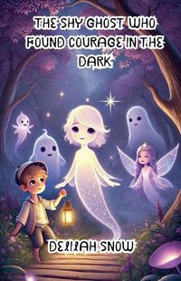 Cover image for The Shy Ghost Who Found Courage in the Dark