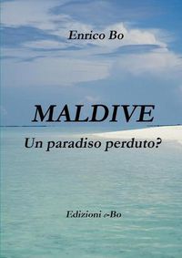 Cover image for Maldive - Un paradiso perduto?