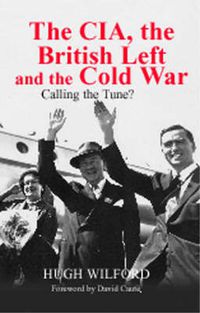 Cover image for The CIA, the British Left and the Cold War: Calling the Tune?