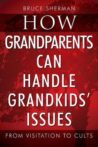 Cover image for How Grandparents Can Handle Grandkids' Issues: from Visitation to Cults