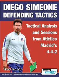 Cover image for Diego Simeone Defending Tactics - Tactical Analysis and Sessions from Atletico Madrid's 4-4-2