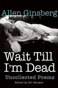 Cover image for Wait Till I'm Dead: Uncollected Poems