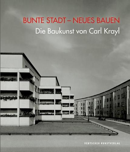 Cover image for Bunte Stadt - Neues Bauen: Die Baukunst von Carl Krayl