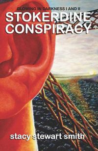 Cover image for Stokerdine Conspiracy: Glowing In Darkness I and II