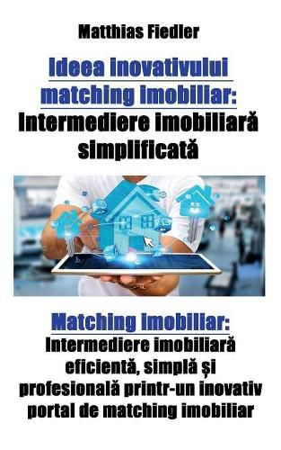 Ideea inovativului matching imobiliar: Intermediere imobiliar&#259; simplificat&#259; Matching imobiliar: Intermediere imobiliar&#259; eficient&#259;, simpl&#259; &#537;i profesional&#259; printr-un inovativ portal de matching imobiliar