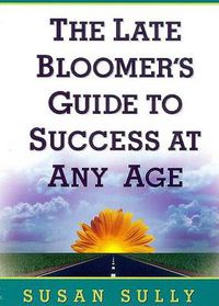 Cover image for The Late Bloomer's Guide to Success at Any Age