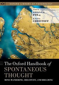 Cover image for The Oxford Handbook of Spontaneous Thought: Mind-Wandering, Creativity, and Dreaming