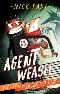 Cover image for Agent Weasel and the Fiendish Fox Gang: Book 1