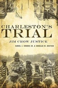 Cover image for Charleston's Trial: Jim Crow Justice