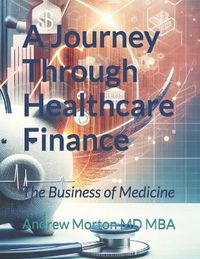 Cover image for A Journey Through Healthcare Finance