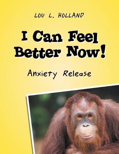 Cover image for I Can Feel Better Now!: Anxiety Release