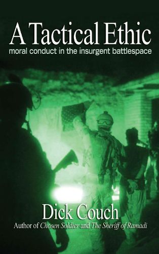 Cover image for A Tactical Ethic: Moral Conduct in the Insurgent Battlespace