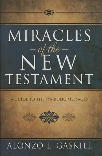 Cover image for Miracles of the New Testament: A Guide to the Symbolic Messages