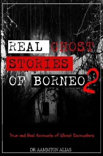 Cover image for Real Ghost Stories of Borneo 2