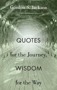 Cover image for Quotes for the Journey, Wisdom for the Way