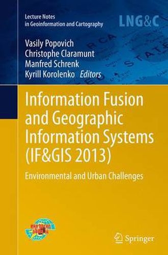 Cover image for Information Fusion and Geographic Information Systems (IF&GIS 2013): Environmental and Urban Challenges