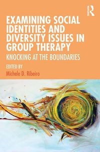 Cover image for Examining Social Identities and Diversity Issues in Group Therapy: Knocking at the Boundaries