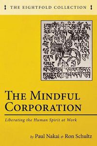 Cover image for The Mindful Corporation: Liberating the Human Spirit at Work