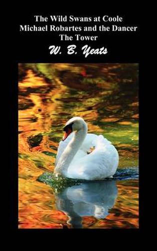 The Wild Swans at Coole, Michael Robartes and the Dancer, The Tower (Three Collections of Yeats' Poems)