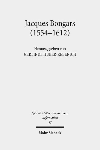 Cover image for Jacques Bongars (1554-1612): Gelehrter und Diplomat im Zeitalter des Konfessionalismus